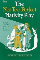 The Not Too Perfect Nativity Play - And Other Dramatic Resources for Christmas