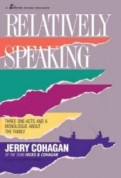Relatively Speaking - Three One-Acts and a Monlogue About the Family