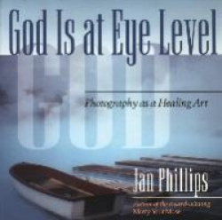 God is at Eye Level - Photography as a Healing Art