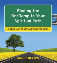 Finding the on-Ramp to Your Spiritual Path - A Roadmap to Joy and Rejuvenation