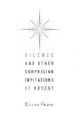 Silence and Other Surprising Invitations of Advent