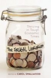The Frugal Librarian - Thriving in Tough Economic Times
