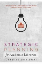 Strategic Planning for Academic Libraries - A Step-by-Step Guide