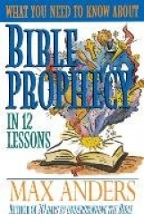 What You Need to Know About Bible Prophecy in 12 Lessons