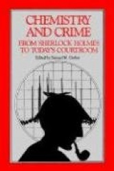 Chemistry and Crime - From Sherlock Holmes to Today's Courtroom