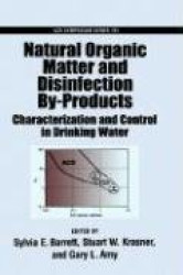 Natural Organic Matter and Disinfection By-Products - Characterization and Control in Drinking Water