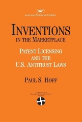 Inventions in the Market Place - Patent Licensing and the United States Antitrust Laws