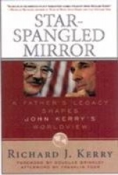 Star-Spangled Mirror - A Father's Legacy Shapes John Kerry's Worldview