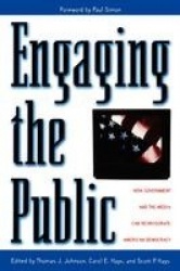 Engaging the Public - How Government and the Media Can Reinvigorate American Democracy
