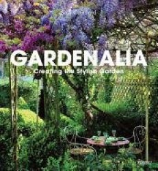 Gardenalia - Creating the Stylish Garden