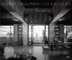 Julius Shulman Los Angeles - The Birth of A Modern Metropolis
