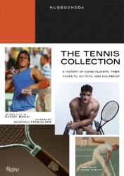 Tennis Collection : A History of Iconic Players, Their Rackets, Outfits, and Equipment, The