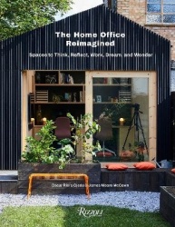 The Home Office Reimagined - Spaces to Think, Reflect, Work, Dream, and Wonder