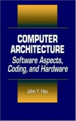 Computer Architecture - Software Aspects, Coding, and Hardware