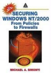 Securing Windows NT/2000 - From Policies to Firewalls