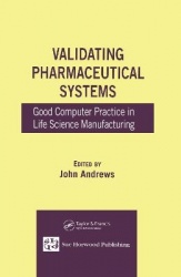 Validating Pharmaceutical Systems - Good Computer Practice in Life Science Manufacturing