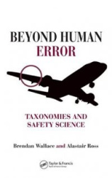 Beyond Human Error - Taxonomies and Safety Science
