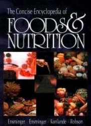 The Concise Encyclopedia of Foods & Nutrition