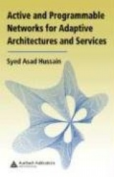 Active and Programmable Networks for Adaptive Architectures and Services