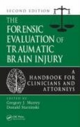 The Forensic Evaluation of Traumatic Brain Injury - A Handbook for Clinicians and Attorneys, Second Edition