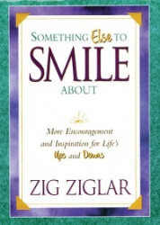 Something Else To Smile About - More Encouragement and Inspiration for Life's Ups and Downs
