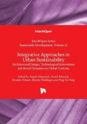 Integrative Approaches in Urban Sustainability - Architectural Design, Technological Innovations and Social Dynamics in Global C