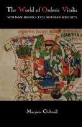World of Orderic Vitalis - Norman Monks and Norman Knights