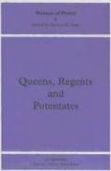 Queens, Regents and Potentates