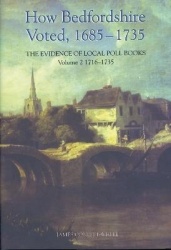 How Bedfordshire Voted, 1685-1735: The Evidence of Local Poll Books - Volume II: 1716-1735