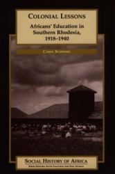 Colonial Lessons - Africans` Education in Southern Rhodesia, 1918-1940