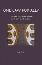 One Law For All? Aboriginal people and criminal law in early South Australia