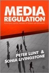 Media Regulation - Governance and the Interests of Citizens and Consumers