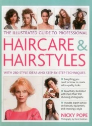 The Illustrated Guide to Professional Haircare & Hairstyles - With 280 Style Ideas and Step-by-Step Techniques