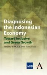 Diagnosing the Indonesian Economy - Toward Inclusive and Green Growth