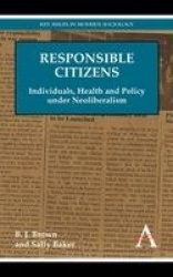 Responsible Citizens - Individuals, Health and Policy under Neoliberalism