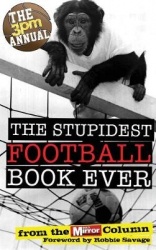 The 3pm Annual: The Stupidest Football Book Ever - From the Daily Mirror Column!