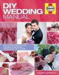 DIY Wedding Manual - The step-by-step guide to creating your perfect wedding day on a budget