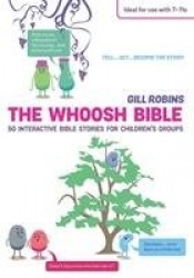 The Whoosh Bible - 50 interactive Bible stories for children's groups