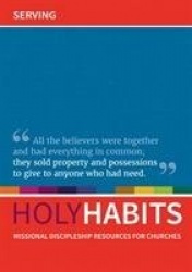 Holy habits: serving - missional discipleship resources for churches