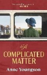 A Complicated Matter - A historical novel of love, belonging and finding your place in the world by the Costa Book Award shortli