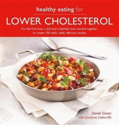 Healthy Eating for Lower Cholesterol: For the First Time, a Chef and a Dietician Have Worked Together to Create 100 Really Delic