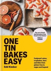One Tin Bakes Easy - Foolproof cakes, traybakes, bars and bites from gluten-free to vegan and beyond