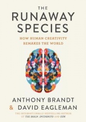 The Runaway Species - How Human Creativity Remakes the World