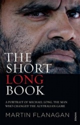 The Short Long Book - A Portrait of Michael Long, the Man Who Changed the Australian Game