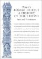 Wace`s Roman De Brut - A History Of The British (Text and Translation)