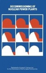 Decommissioning of Nuclear Power Plants - Proceedings of a European Conference held in Luxembourg, 22–24 May 1984