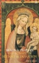 Beads and Prayers - The Rosary in History and Devotion