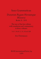 History of the Danes - The text of the first edition with translation and commentary in three volumes, Vol I: Books X, XI, XII, 