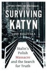 Surviving Katyn - Stalin's Polish Massacre and the Search for Truth