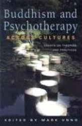 Buddhism and the Psychotherapy Across Cultures - Essays on Theories and Practices